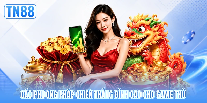Các phương pháp chiến thắng đỉnh cao cho game thủ