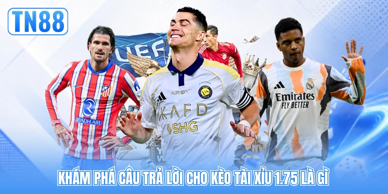 Khám phá câu trả lời cho kèo tài xỉu 1.75 là gì