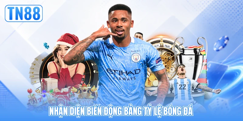 Nhận diện biến động bảng tỷ lệ bóng đá