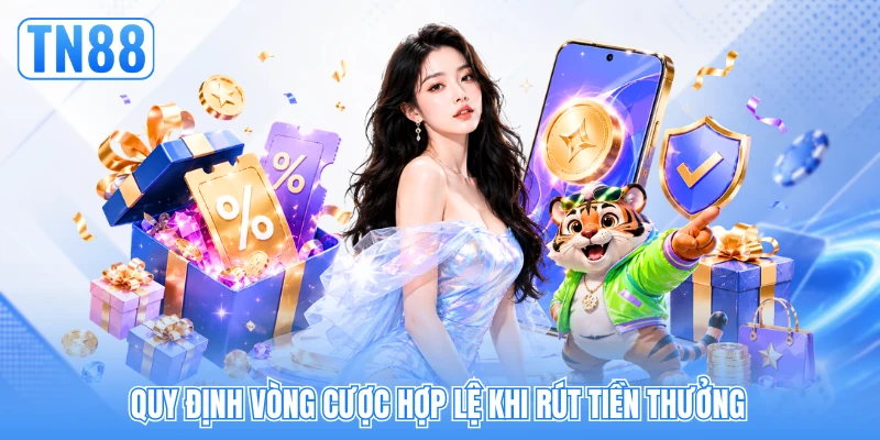 Quy định vòng cược hợp lệ khi rút tiền thưởng