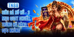 Siêu Cá Nổ Hũ - 3 Mẹo Quay Chuẩn, Trúng Hũ Vàng Cực Khủng