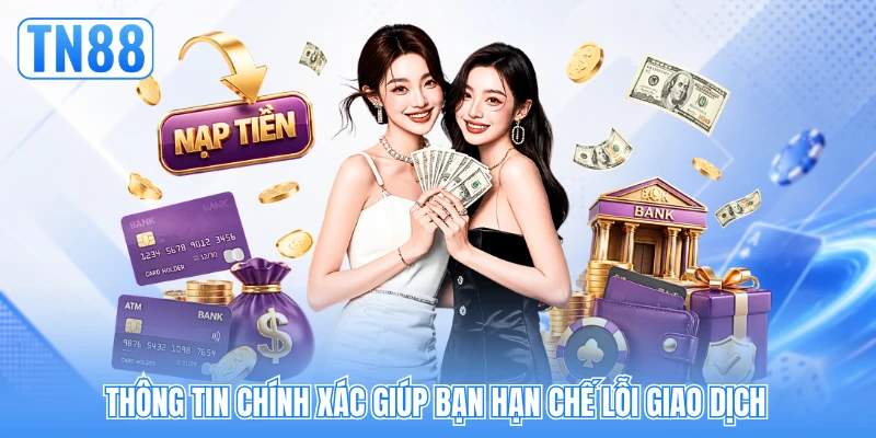 Thông tin chính xác giúp bạn hạn chế lỗi giao dịch