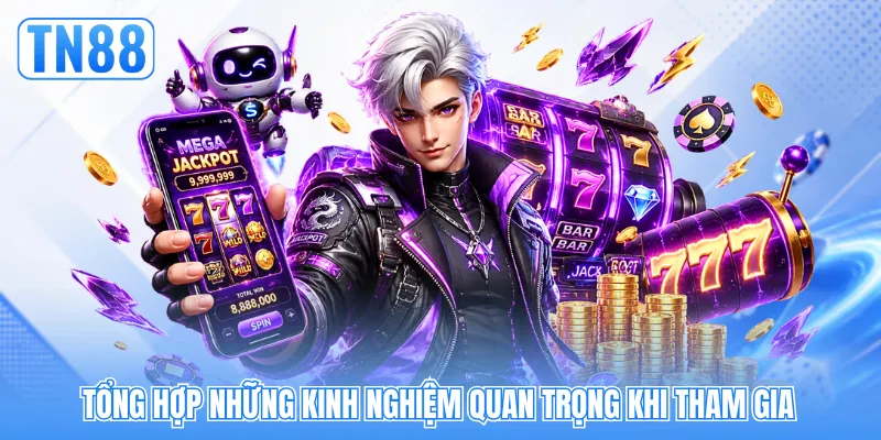 Tổng hợp những kinh nghiệm quan trọng khi tham gia