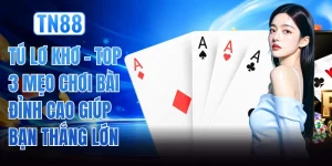Tú Lơ Khơ - Top 3 Mẹo Chơi Bài Đỉnh Cao Giúp Bạn Thắng Lớn
