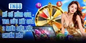 Xổ Số Hôm Qua - Tra Cứu Kết Quả 3 Miền Siêu Tốc, Chuẩn Xác